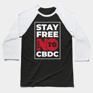 Stay Free Say NO To CBDC Baseball T-Shirt